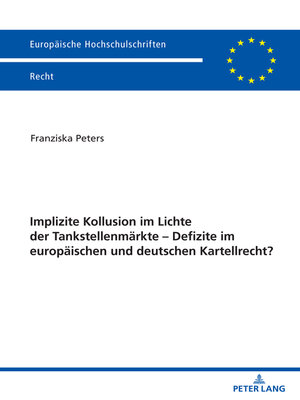 cover image of Implizite Kollusion im Lichte der Tankstellenmaerkte--Defizite im europaeischen und deutschen Kartellrecht?